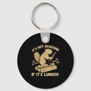 It’s Not Hoarding If It’s Lumber Funny Woodworking Key Ring