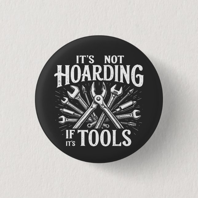 It’s Not Hoarding If It’s Tools Mechanic Handyman 3 Cm Round Badge (Front)