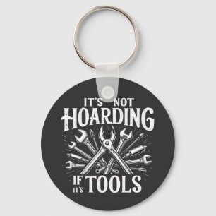 It’s Not Hoarding If It’s Tools Mechanic Handyman Key Ring