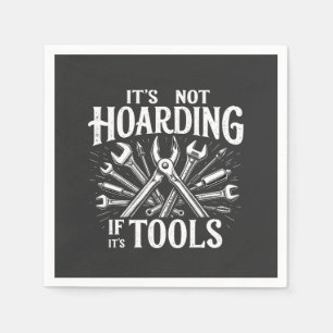 It’s Not Hoarding If It’s Tools Mechanic Handyman Napkin