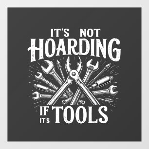 It’s Not Hoarding If It’s Tools Mechanic Handyman Window Cling