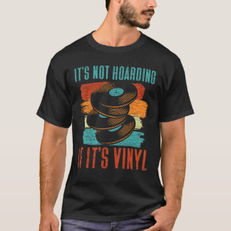 It s Not Hoarding If It s Vinyl T-Shirt