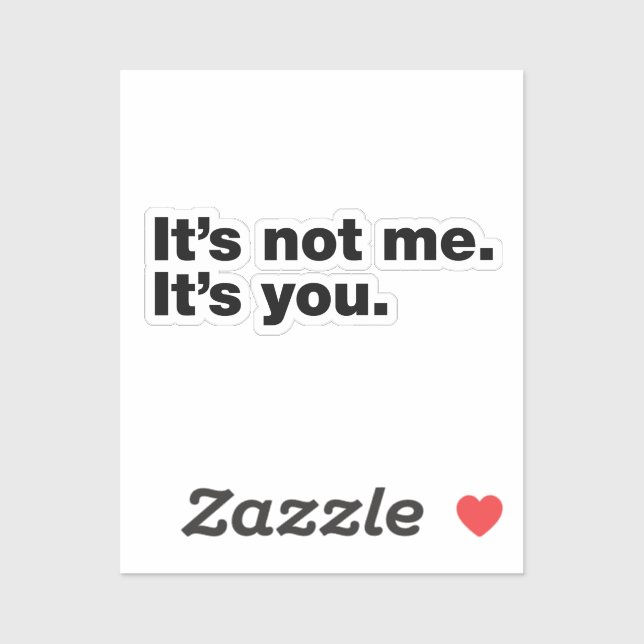 It’s not me. It’s you (Sheet)