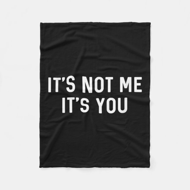 It’s Not You It’s Me Ironic Quote Insult  Fleece Blanket (Front)