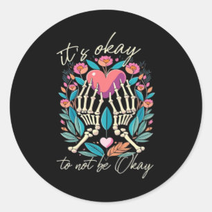 It’s Ok To Not Ok - Skeleton Hands With Heart  Classic Round Sticker