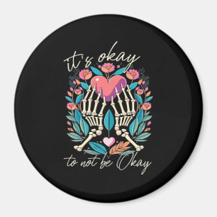 It’s Ok To Not Ok - Skeleton Hands With Heart  Magnet