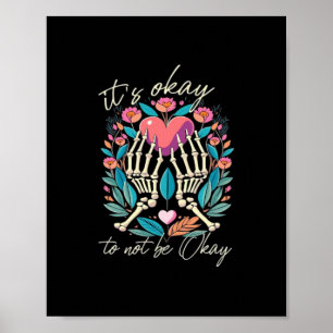 It’s Ok To Not Ok - Skeleton Hands With Heart Poster