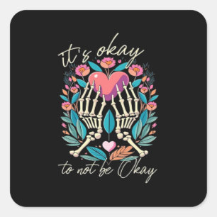 It’s Ok To Not Ok - Skeleton Hands With Heart  Square Sticker