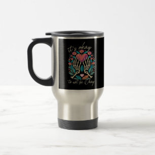 It’s Ok To Not Ok - Skeleton Hands With Heart Travel Mug