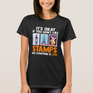 it s okay if you don t like stamps stamps T-Shirt