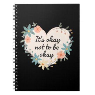 It’s Okay Not to Be Okay – Mental Health Awareness Notebook