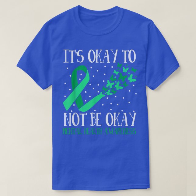 It 's Okay Not To Be Okay Mental Health Awareness  T-Shirt (Design Front)