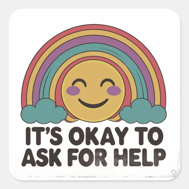It’s Okay to Ask for Help – Mental Health Awarenes Square Sticker (Front)