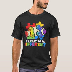 It s Okay To Be Different Clown Fish Autism Awaren T-Shirt