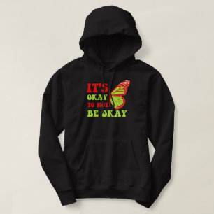 IT"S OKAY TO NOT BE OKAY butterfly Hoodie