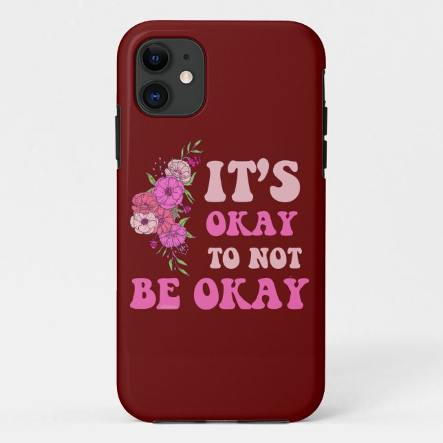IT"S OKAY TO NOT BE OKAY floral                    Case-Mate iPhone Case (Back)