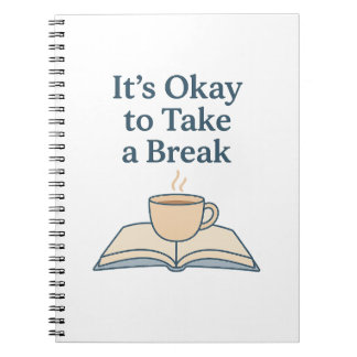 It’s Okay to Take a Break Notebook