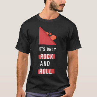 It s Only Rock And Roll Humor And Funny gift T-Shirt