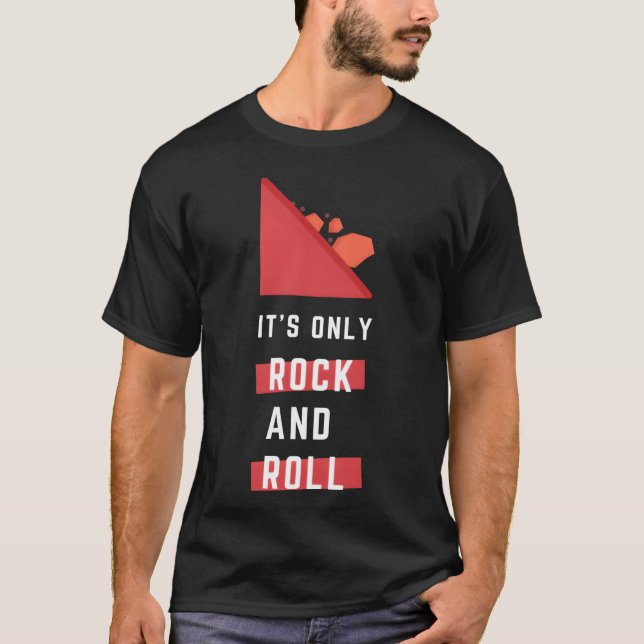 It s Only Rock And Roll Humor And Funny gift T-Shirt (Front)