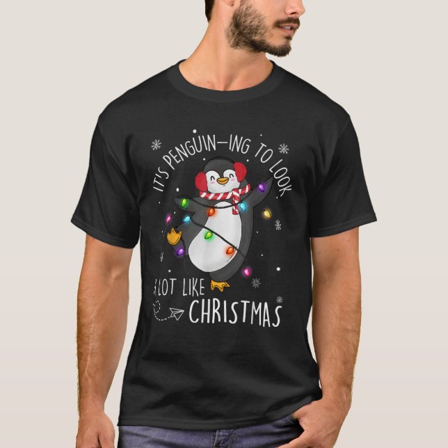 It s Penguin ing To Look A Lot Like Christmas Peng T-Shirt (Front)
