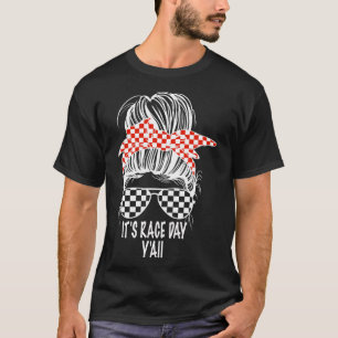 It s Race Day Y all Messy Bun Chequered Flag Racin T-Shirt