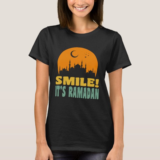 It s Ramadan Bro Smile Muslim s Fasting Month Rama T-Shirt (Front)