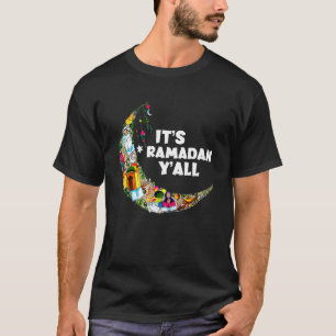 It s Ramadan Y all Ramadan Mubarak Fasting Muslim  T-Shirt
