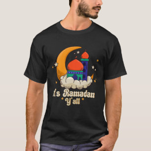 It s Ramadan Y all Ramadan Mubarak Fasting Muslim T-Shirt
