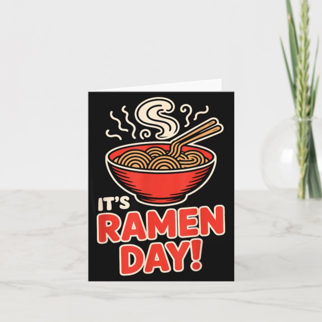 It’s Ramen Day Asian Food Noodles Soup Bowl Cuisin Card (Front)