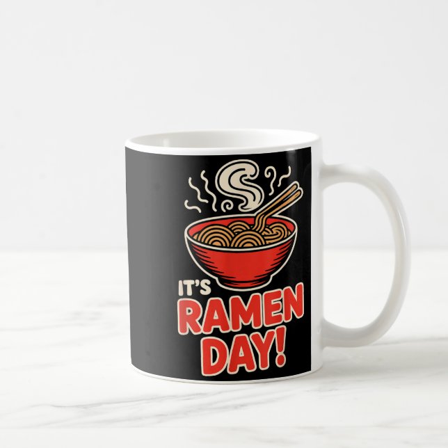 It’s Ramen Day Asian Food Noodles Soup Bowl Cuisin Coffee Mug (Right)