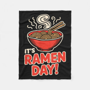 It’s Ramen Day Asian Food Noodles Soup Bowl Cuisin Fleece Blanket