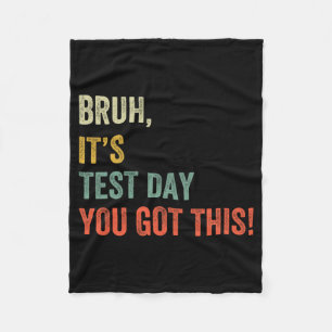 It’s Test Day You Got This Test Day Funny Bro Meme Fleece Blanket