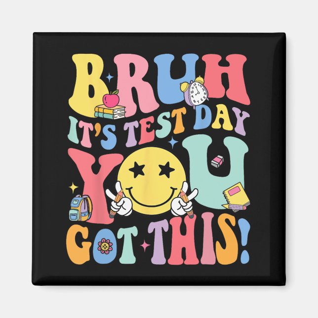 It’s Test Day You Got This Testing Day Teachers Ki Magnet (Front)