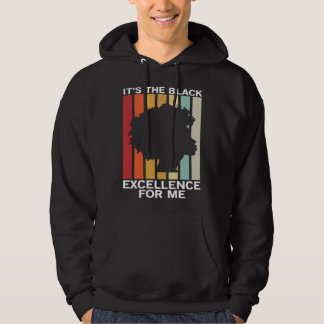 It s The Black Excellence For Me African American Hoodie