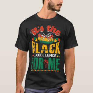 It s The Black Excellence For Me T-Shirt