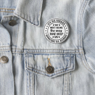 It’s the Friends We Meet Along the Way 6 Cm Round Badge