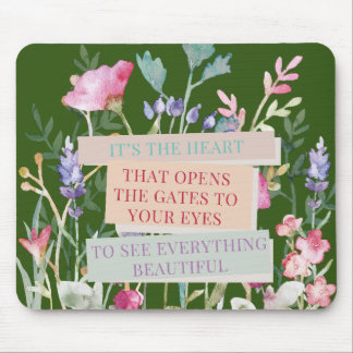 It’s The Heart That Opens The Gates, Floral Garden Mouse Mat