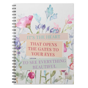 It’s The Heart That Opens The Gates, Floral Garden Notebook