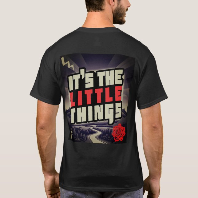 It’s the Little Things Double-Sided Tshirt (Back)