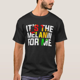 It s The Melanin For Me Melanated Black History Mo T-Shirt