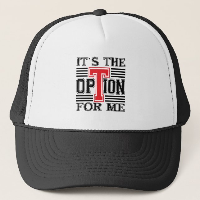 IT`S THE OPTION FOR ME  TRUCKER HAT (Front)