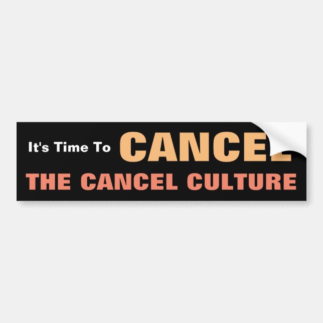 It’s Time To Cancel The Cancel Culture Bumper Sticker (Front)