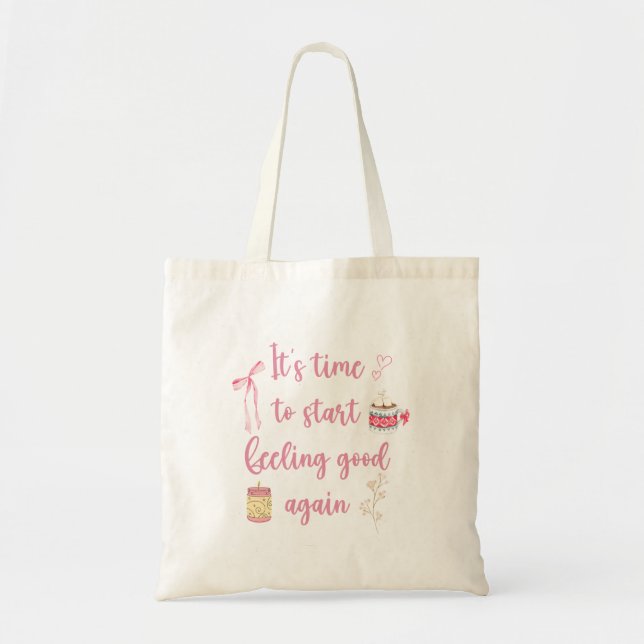 It’s Time To Start Feeling Good Again  Tote Bag (Front)