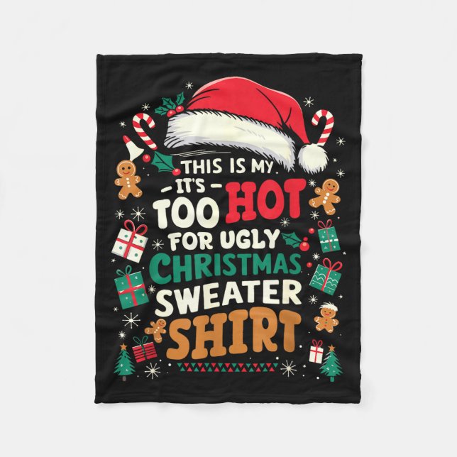 It’s Too Hot For Ugly Christmas Sweater Funny Xmas Fleece Blanket (Front)