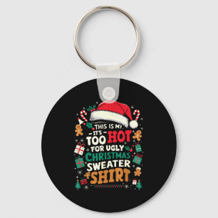 It’s Too Hot For Ugly Christmas Sweater Funny Xmas Key Ring