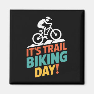 It’s Trail Biking Day Mountain Biker Cycling Outdo Magnet