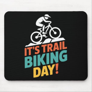 It’s Trail Biking Day Mountain Biker Cycling Outdo Mouse Mat