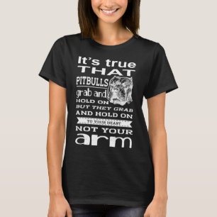 It S True That Pitbulls Grab & Hold On T-Shirt