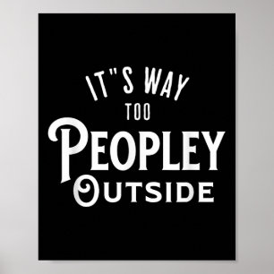 It’s Way Too Peopley Outside Funny Introvert Poster