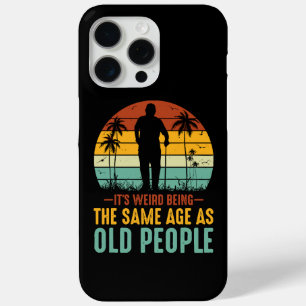 It s Weird Being The Same Age As Old People iPhone 15 Pro Max Case